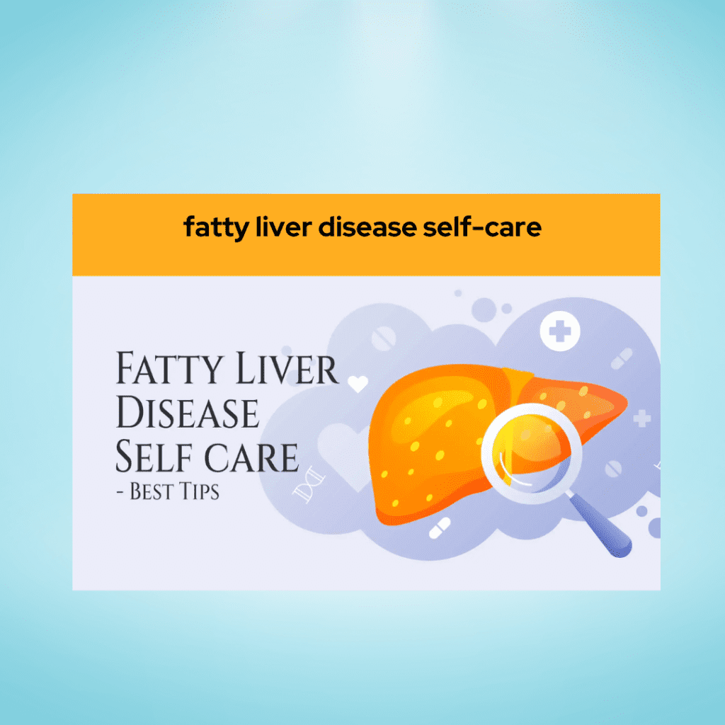 fatty liver disease self-care