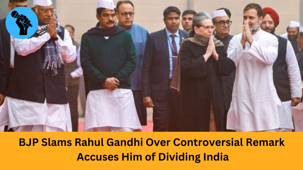 BJP Slams Congress leader Rahul Gandhi Over Controversial Remark, Accuses Him of Dividing India