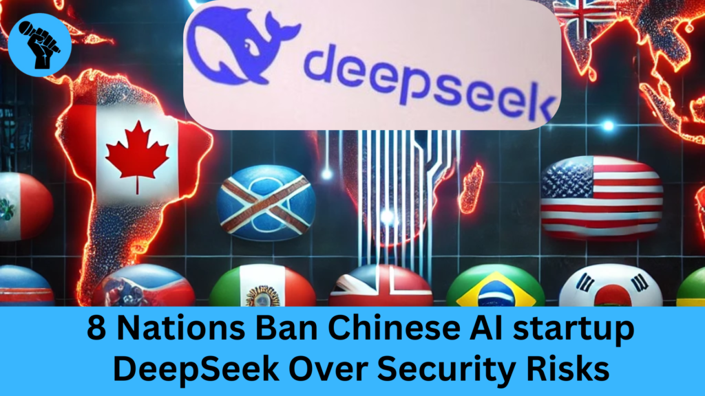 DeepSeek Ban: 8 Nations Ban Chinese AI startup DeepSeek Over Security Risks