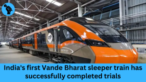 India's first Vande Bharat sleeper train has successfully completed trials