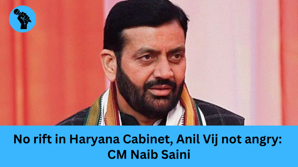 No rift in Haryana Cabinet, Anil Vij not angry: CM Naib Saini