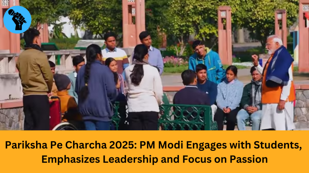 Pariksha Pe Charcha 2025: PM Modi Engages with Students, Emphasizes Leadership and Focus on Passion