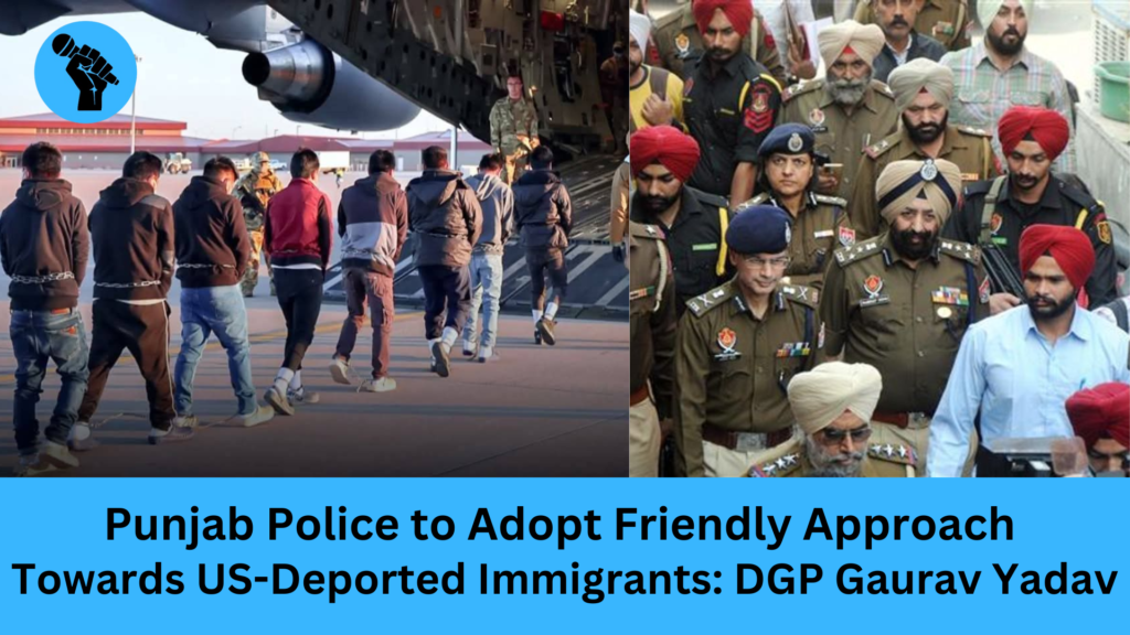 Punjab Police to Adopt Friendly Approach Towards US-Deported Immigrants: DGP Gaurav Yadav