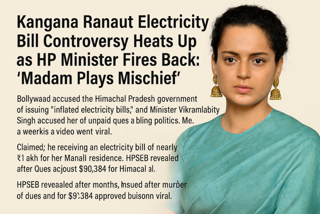 Kangana Ranaut Electricity Bill Controversy Heats Up as HP Minister Fires Back: "Madam Plays Mischief" Kangana Ranaut Electricity Bill Controversy