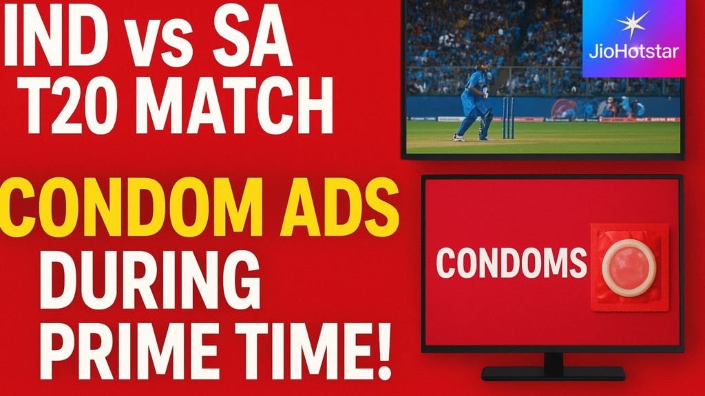 Ind vs SA T20 Match During Condom advertisements : JioHotstar Breaking Laws? Parents Angered as Adult Ads Appear at 8 PM!