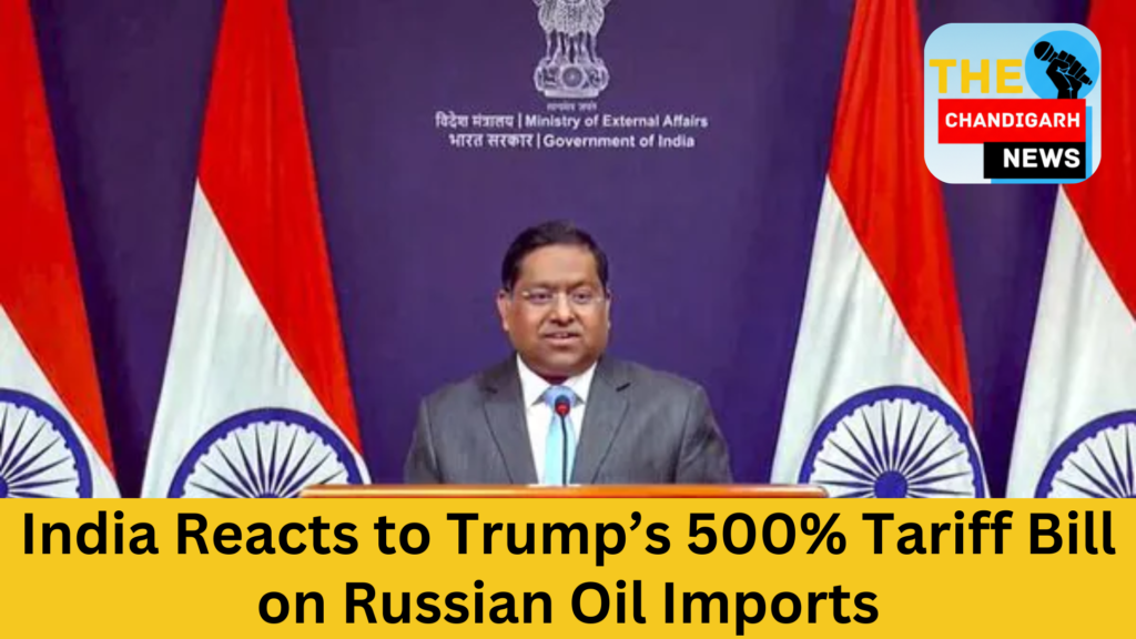 India Reacts to Trump’s 500% Tariff Bill on Russian Oil Imports