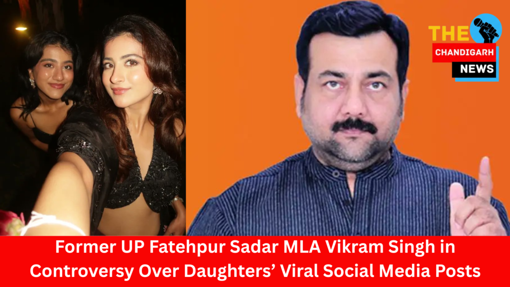 Former UP Fatehpur Sadar MLA Vikram Singh in Controversy Over Daughters’ Viral Social Media Posts